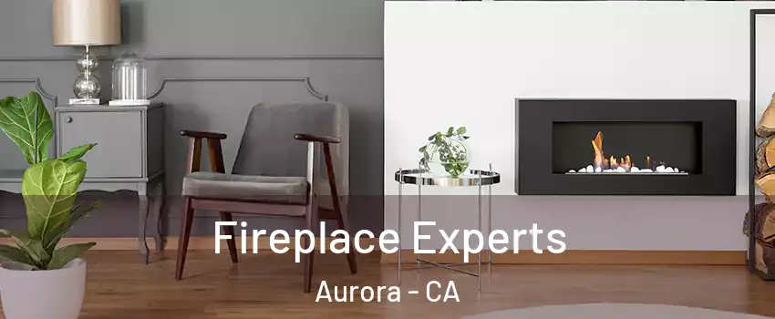 Fireplace Experts Aurora - CA